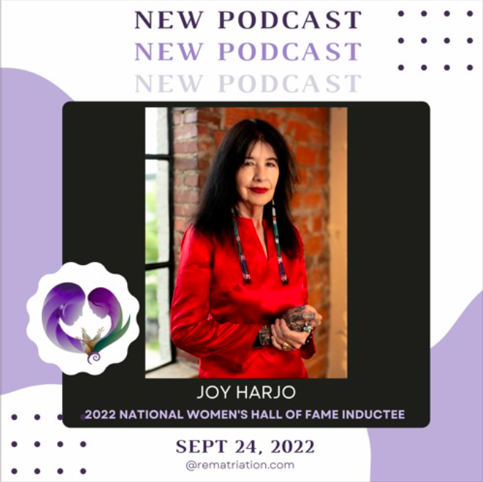 Rematriation podcast with Joy Harjo